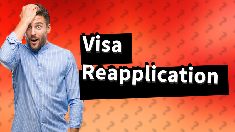 Visa Reapplication