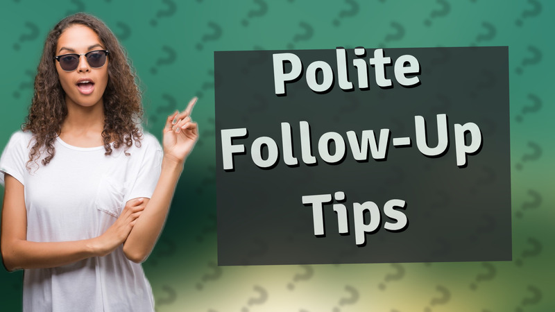 Polite Follow-Up Tips