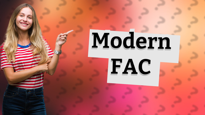 Modern FAC