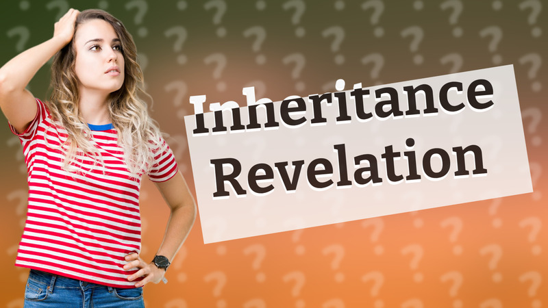 Inheritance Revelation