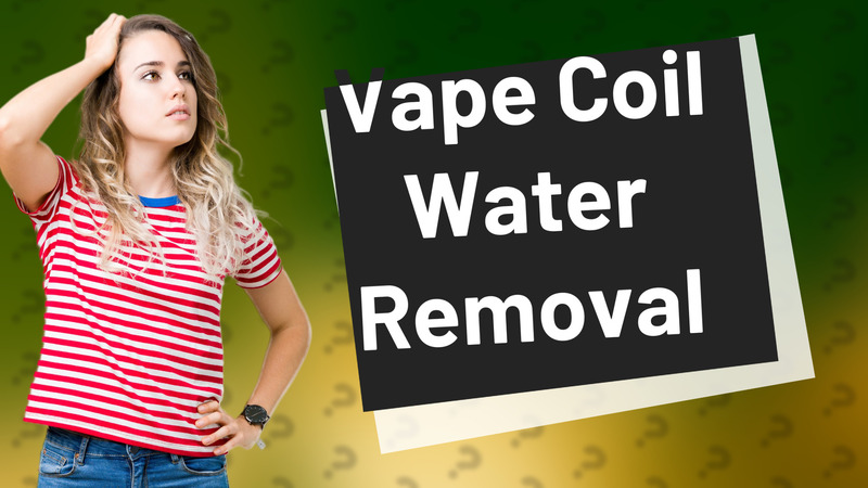 Vape Coil Water Removal