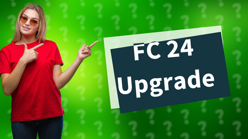 FC 24 Upgrade