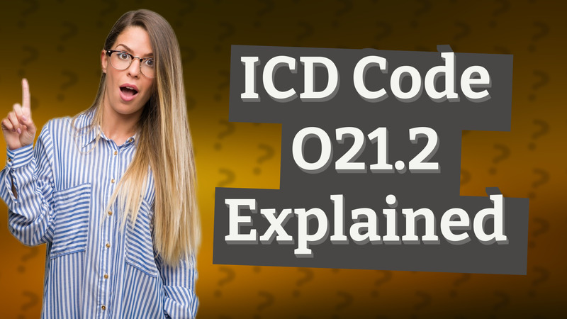 ICD Code O21.2 Explained