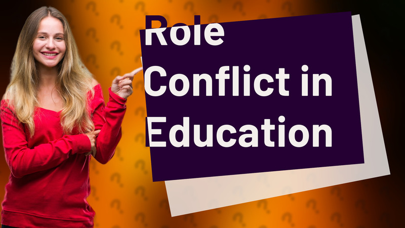 Role Conflict in Education