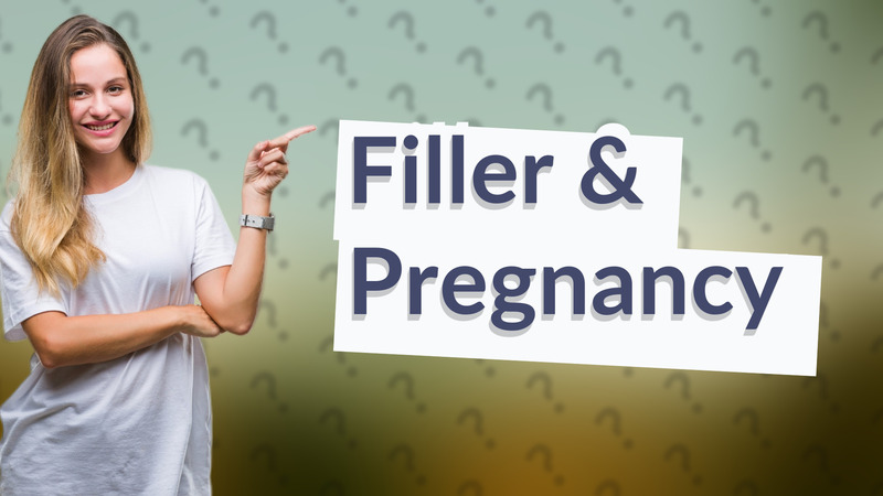 Filler & Pregnancy