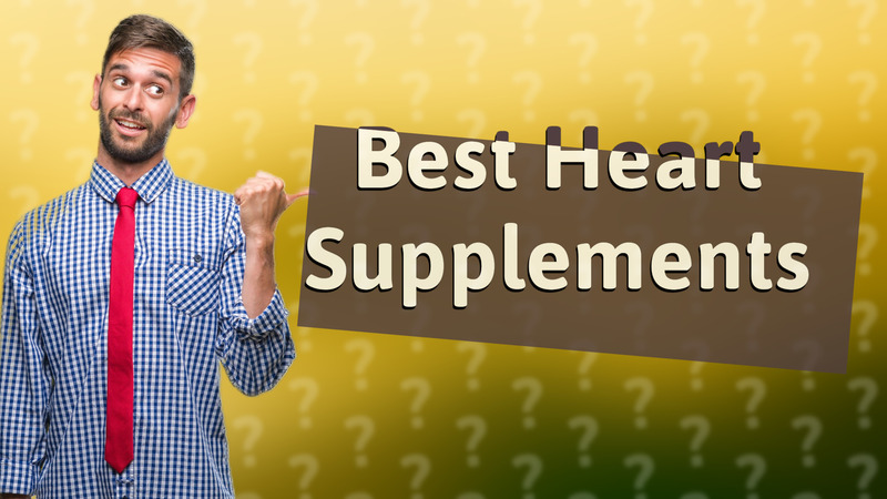 Best Heart Supplements