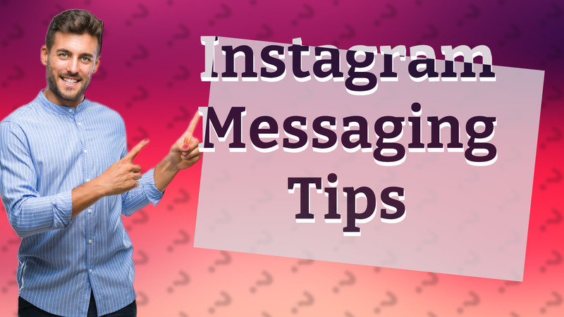 Instagram Messaging Tips