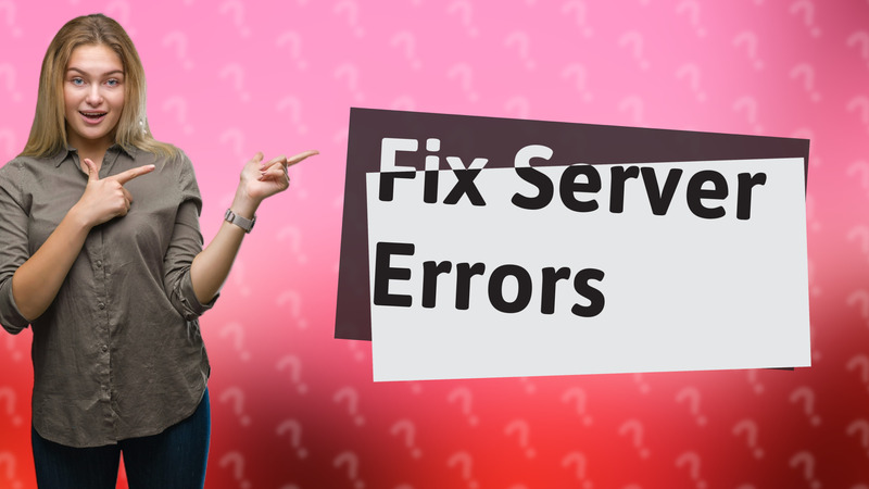 Fix Server Errors