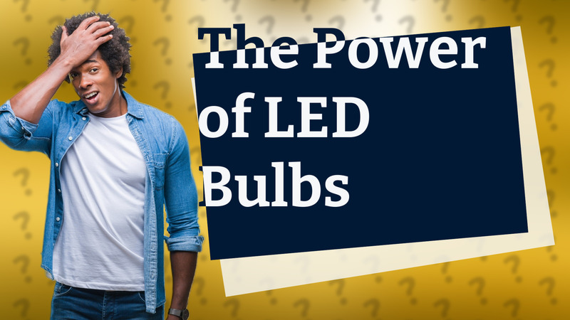 The Power of LED Bulbs