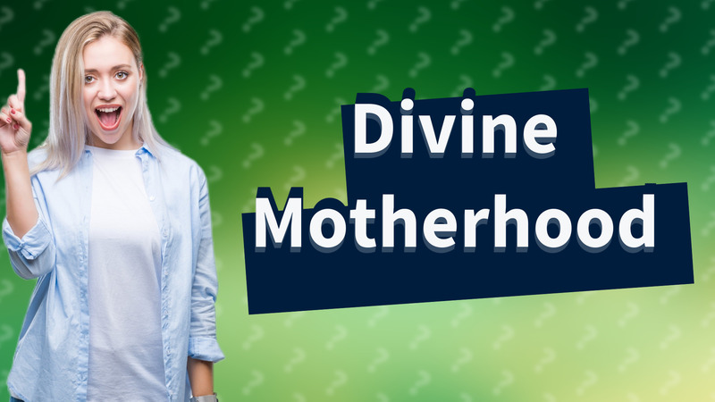 Divine Motherhood