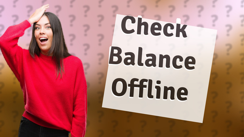 Check Balance Offline