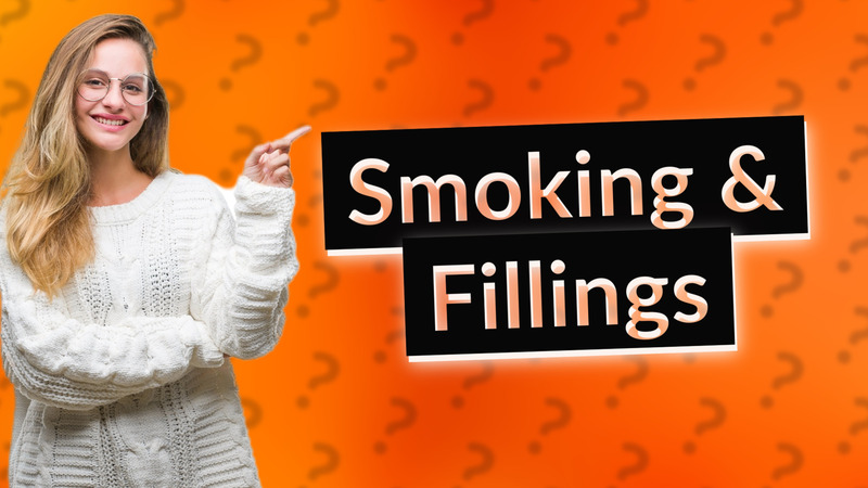 Smoking & Fillings