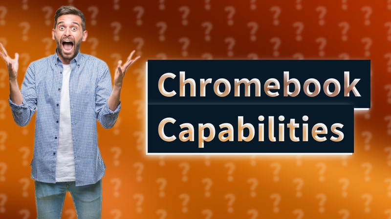 Chromebook Capabilities