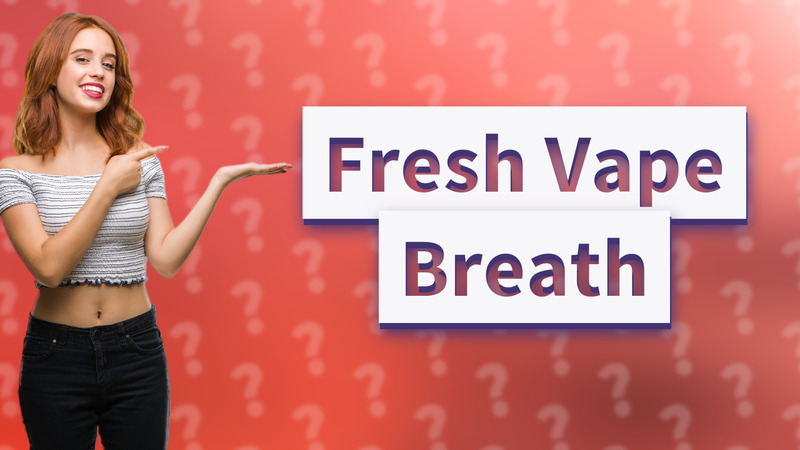 Fresh Vape Breath
