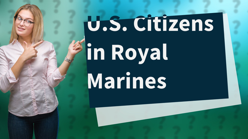 U.S. Citizens in Royal Marines