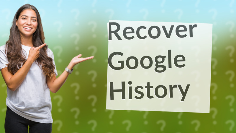 Recover Google History
