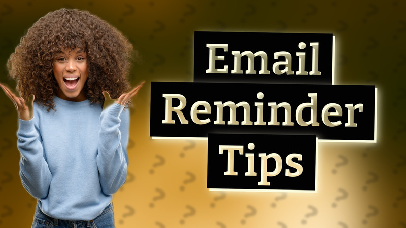Email Reminder Tips