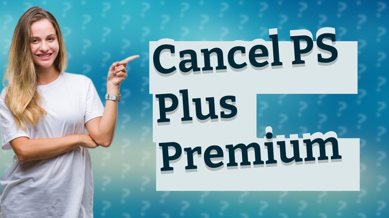 Cancel PS Plus Premium