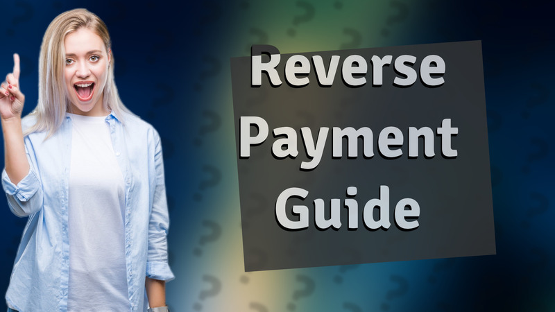 Reverse Payment Guide