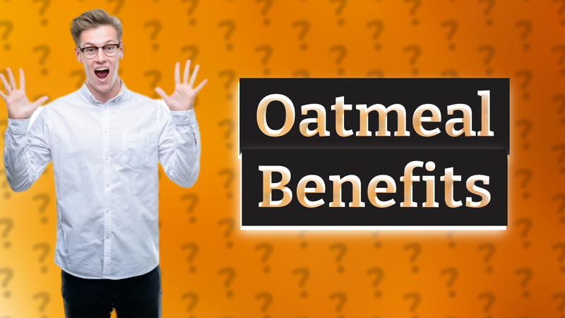 Oatmeal Benefits