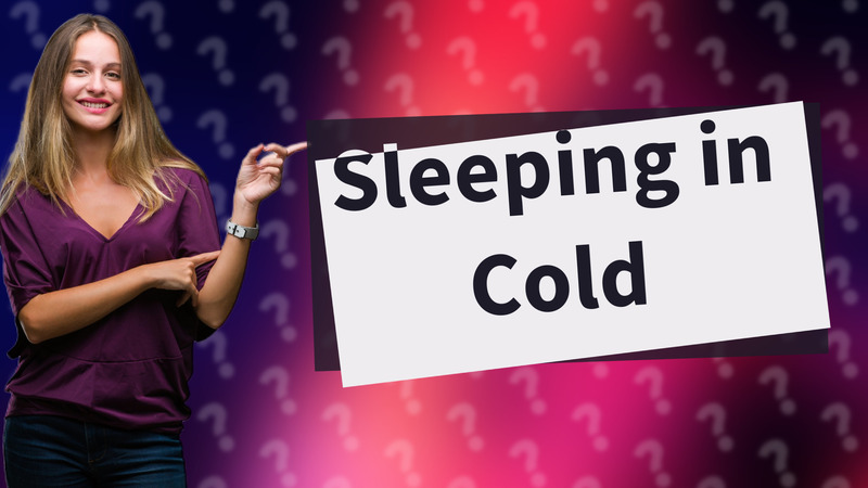 Sleeping in Cold