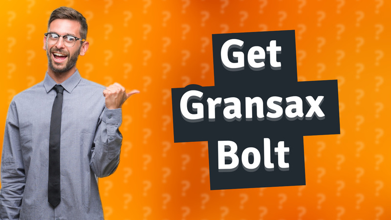 Get Gransax Bolt