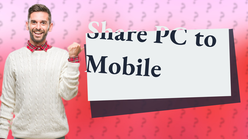 Share PC to Mobile