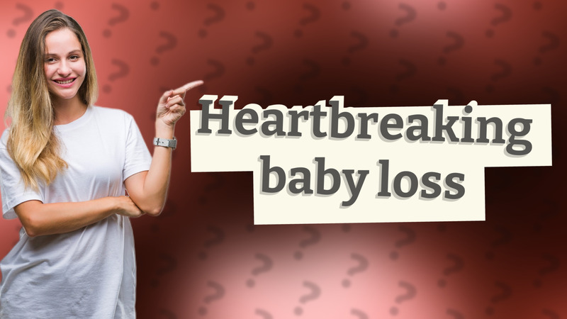 Heartbreaking baby loss