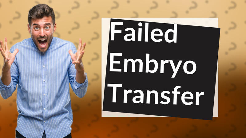 Failed Embryo Transfer