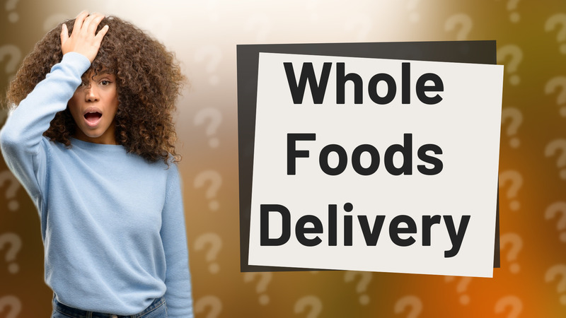 Whole Foods Delivery