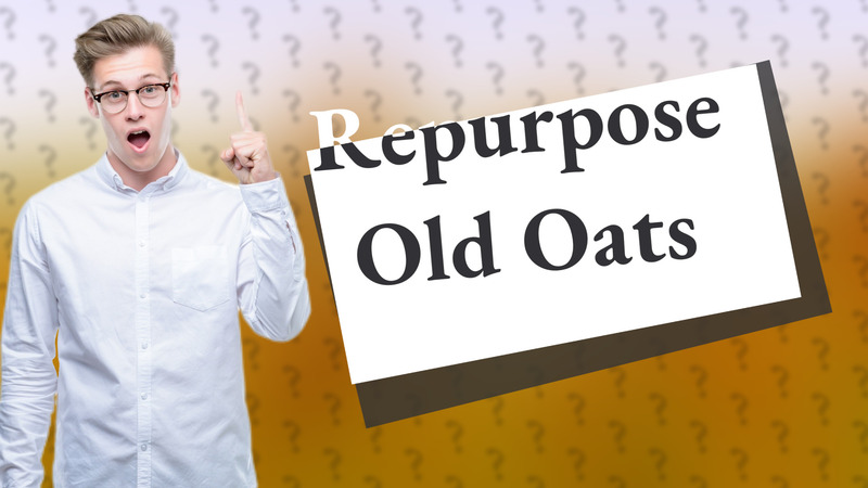 Repurpose Old Oats