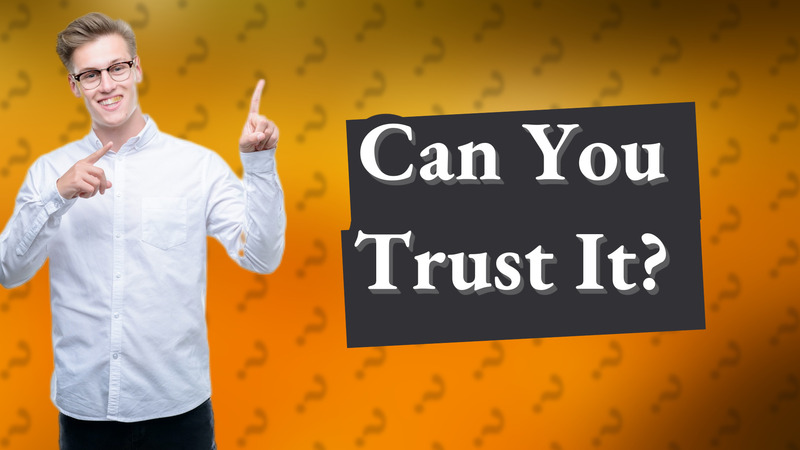 Can You Trust It?