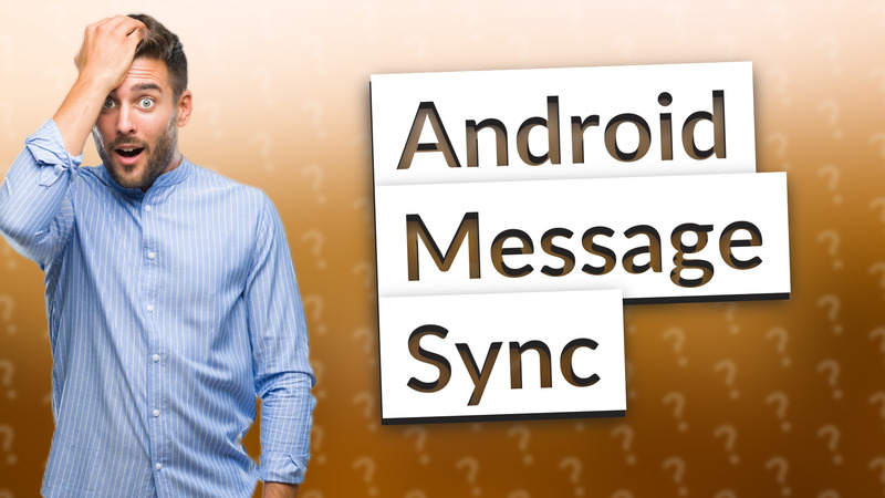 Android Message Sync
