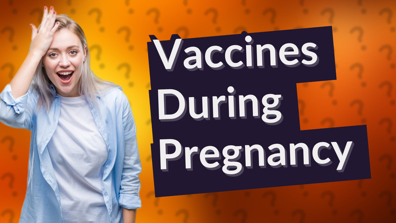 Vaccines During Pregnancy