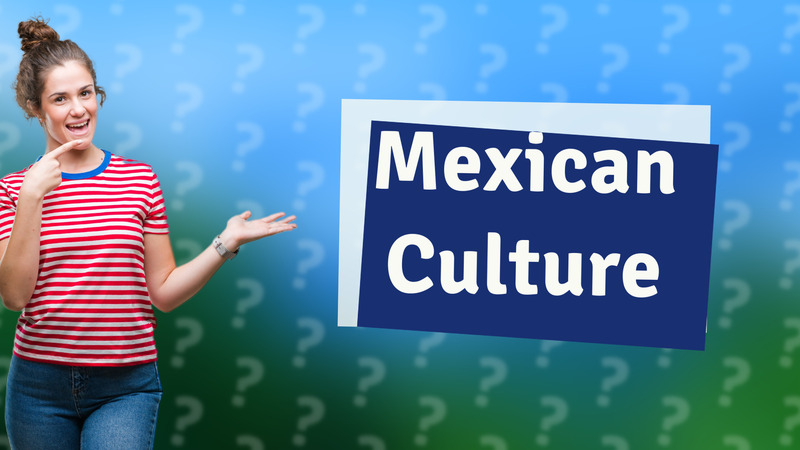 Mexican Culture
