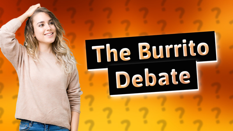 The Burrito Debate