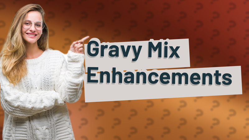 Gravy Mix Enhancements
