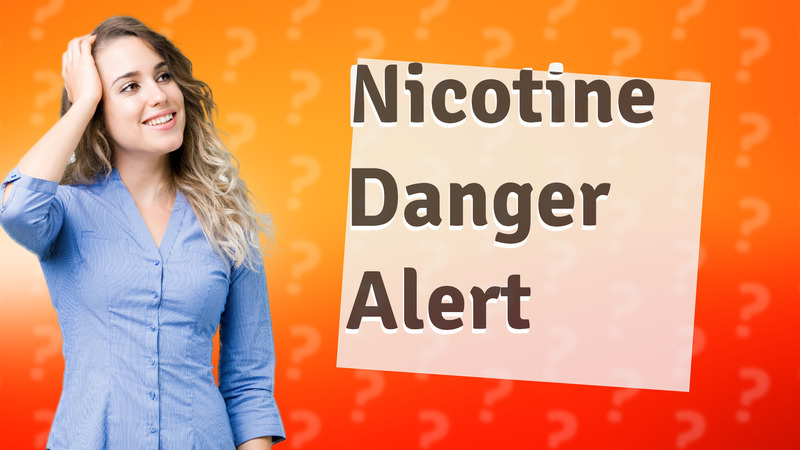 Nicotine Danger Alert