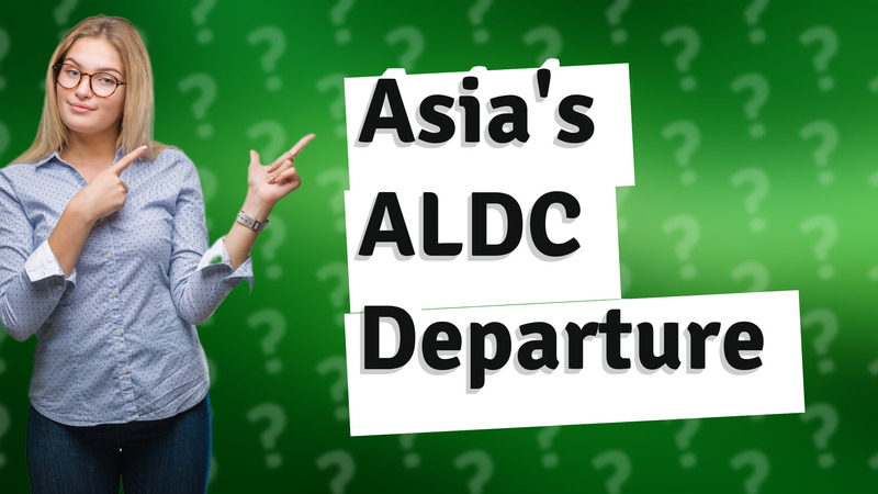 Asia's ALDC Departure