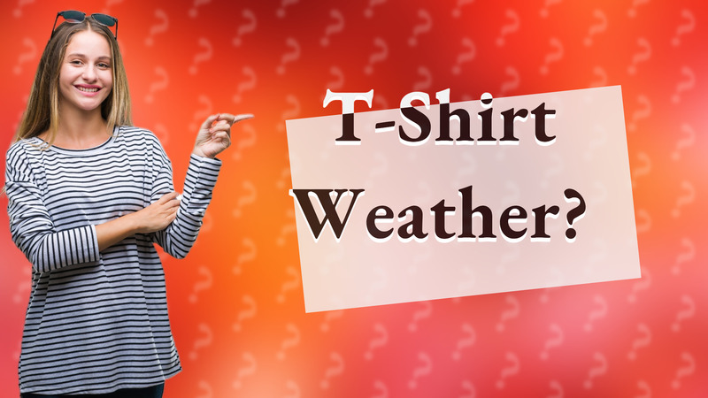 T-Shirt Weather?