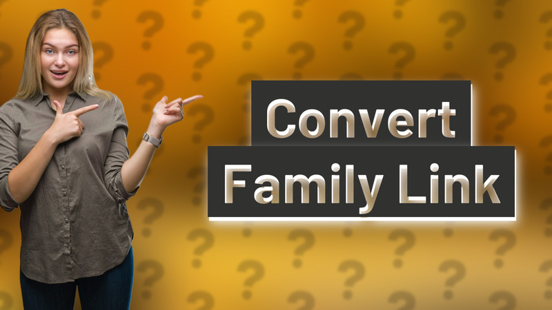 Convert Family Link