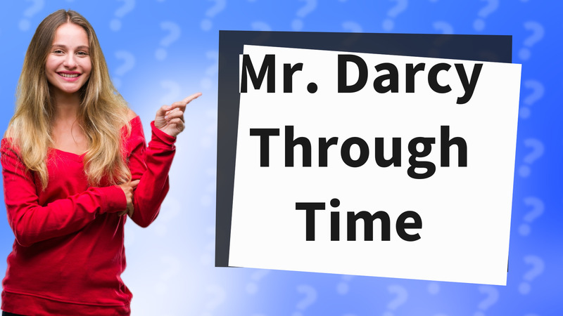 Mr. Darcy Through Time