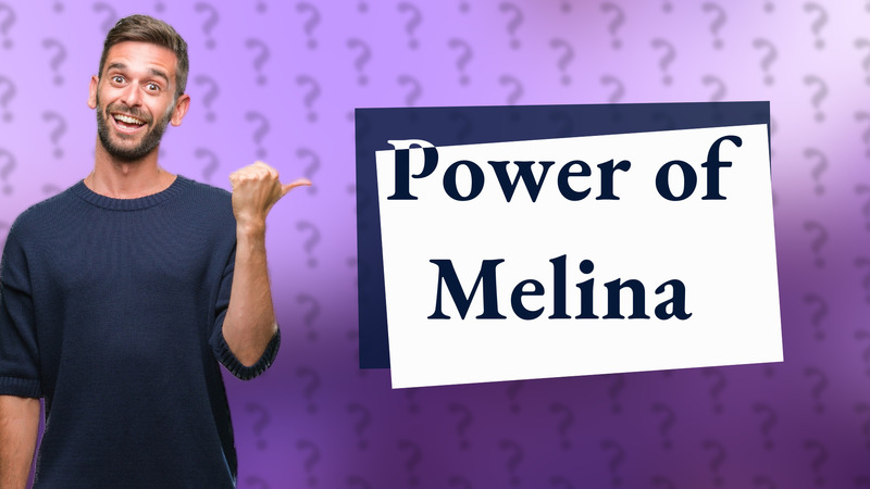 Power of Melina