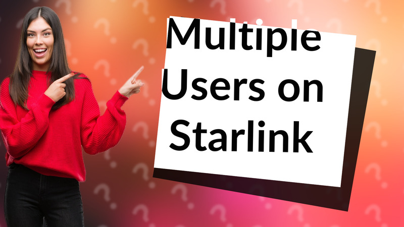 Multiple Users on Starlink