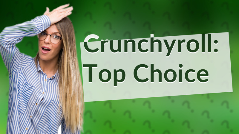 Crunchyroll: Top Choice