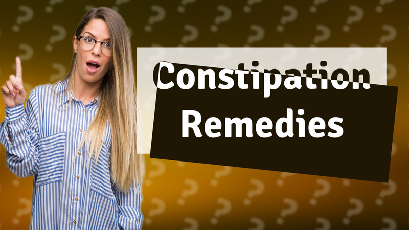 Constipation Remedies