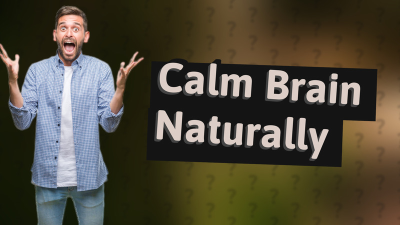 Calm Brain Naturally