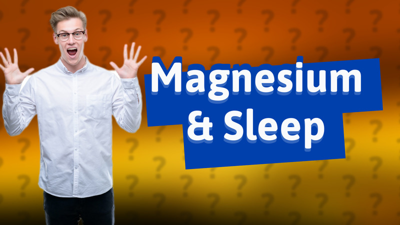 Magnesium & Sleep