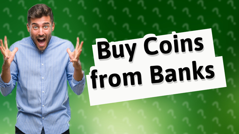 Buy Coins from Banks