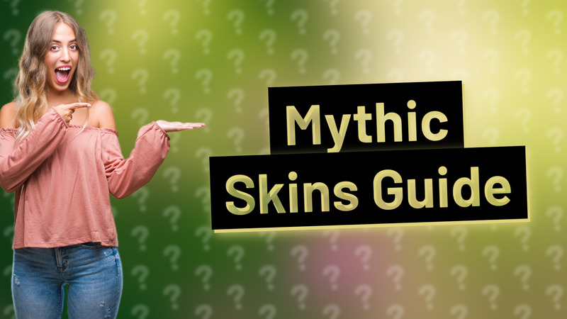 Mythic Skins Guide